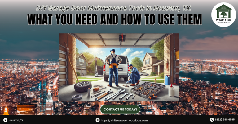 DIY Garage Door Maintenance Tools in Houston, TX: What You Need and How to Use Them 1 White Oak Overhead Doors Co 2